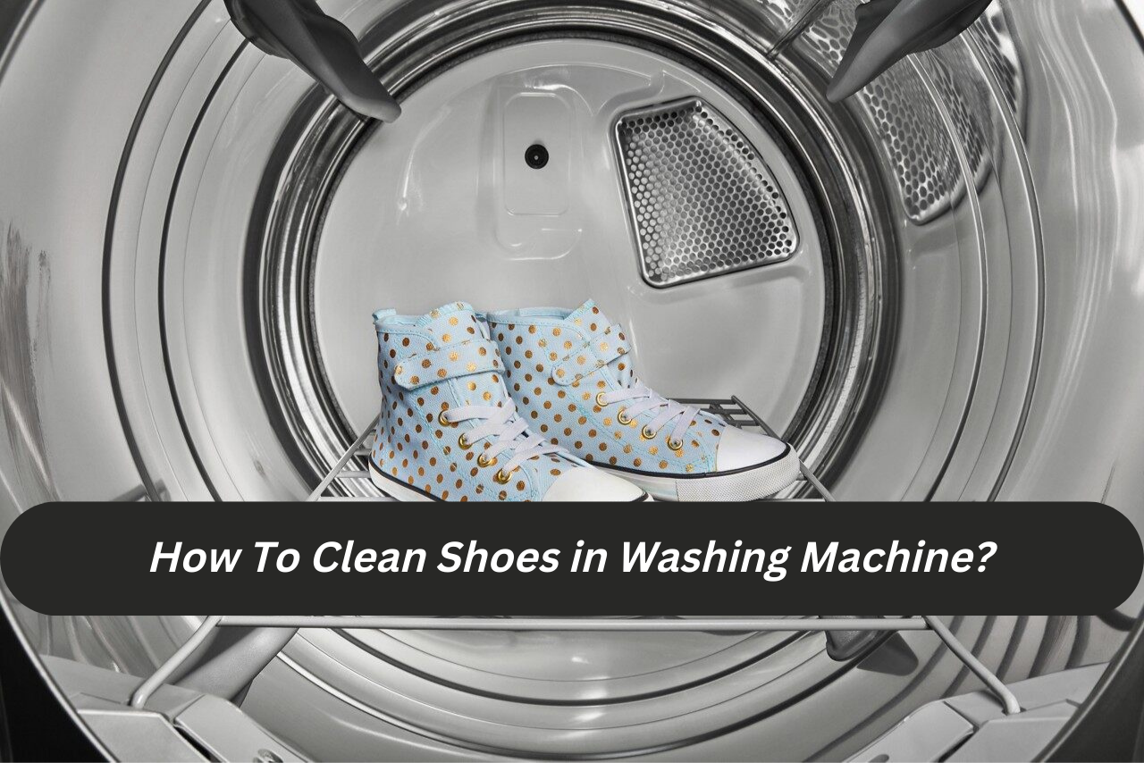How To Clean Shoes in Washing Machine?
