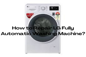 How to Repair Lg Fully Automatic Washing Machine?