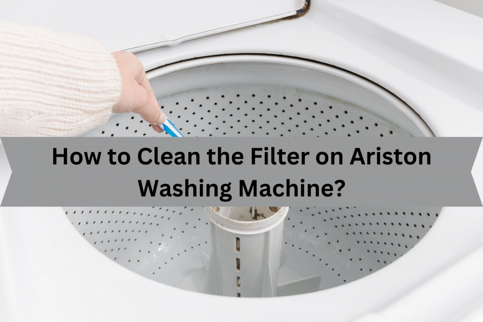 how-to-clean-the-filter-on-ariston-washing-machine-appliances