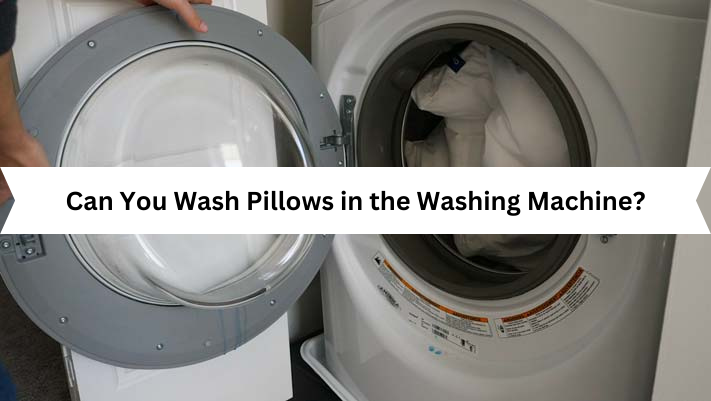 Can You Wash Pillows in the Washing Machine?