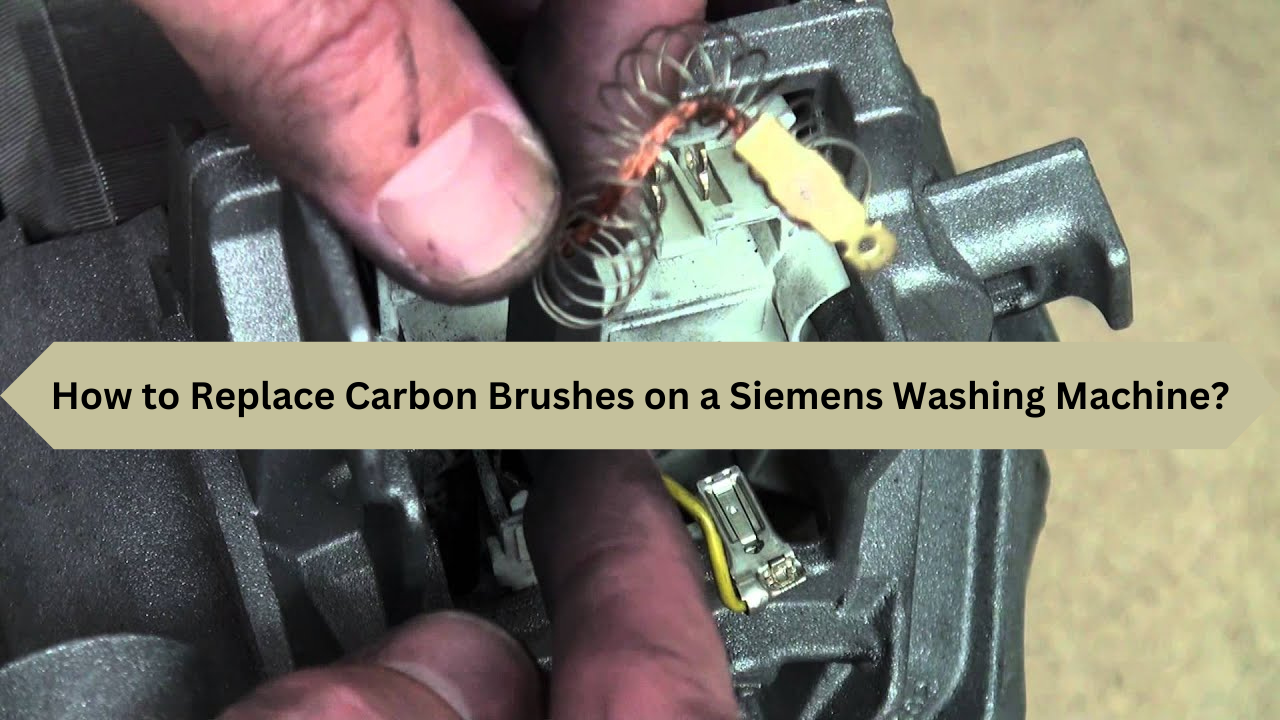 How to Replace Carbon Brushes on a Siemens Washing Machine?