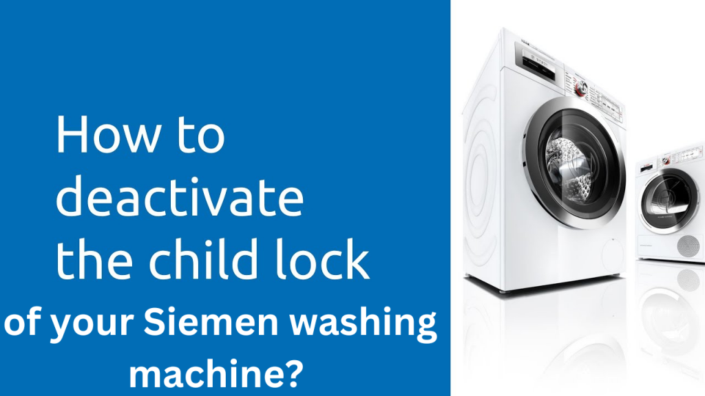 How to deactivate the child lock of your Siemen washing machine?